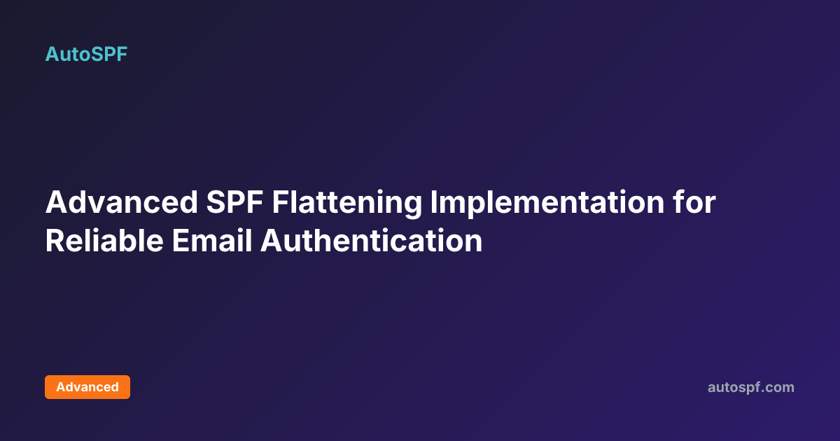 Advanced SPF Flattening Implementation for Reliable Email ...