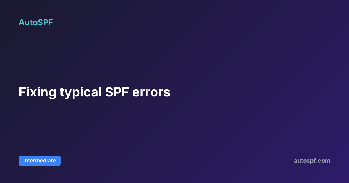 Fixing typical SPF errors | AutoSPF