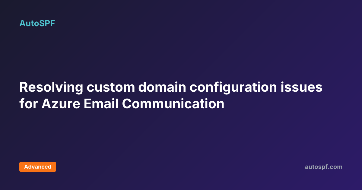 Resolving custom domain configuration issues for Azure Email ...