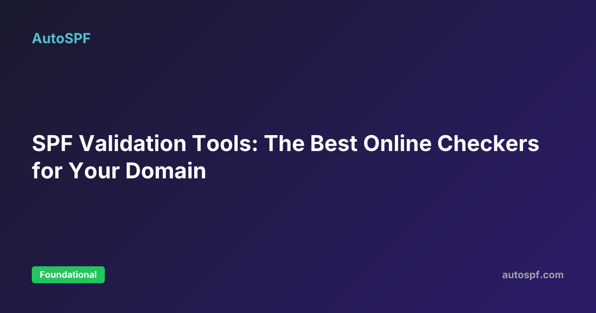 SPF Validation Tools: The Best Online Checkers for Your Domain | AutoSPF
