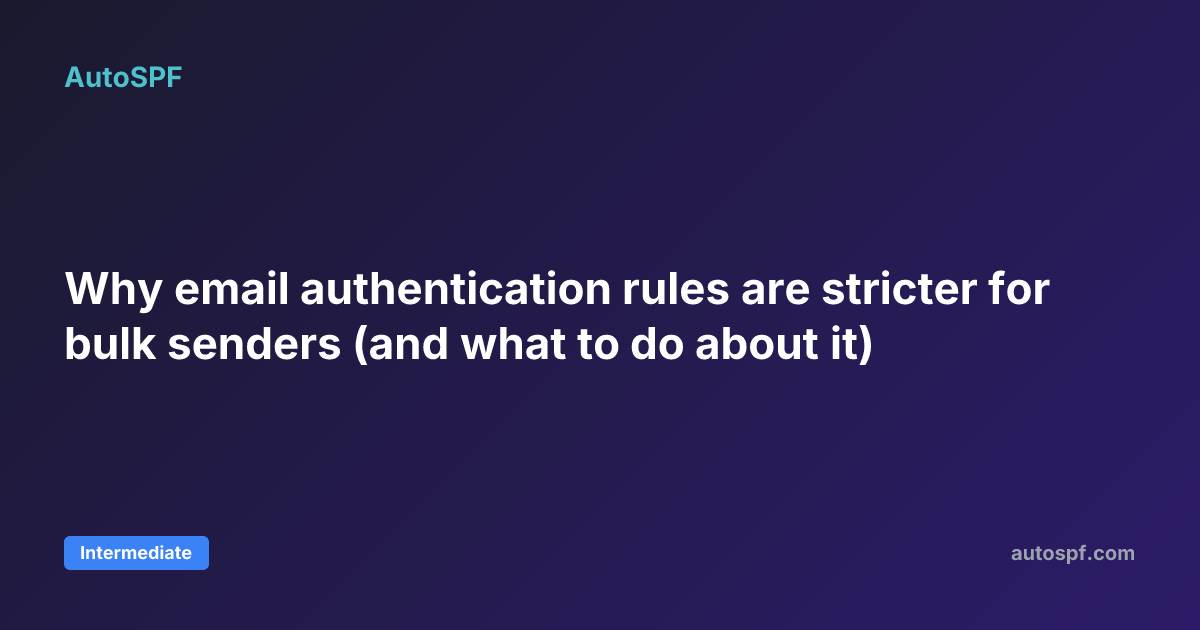 Why email authentication rules are stricter for bulk senders (and what ...